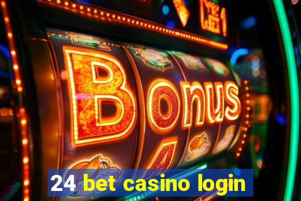 24 bet casino login