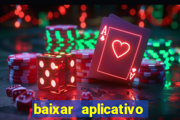 baixar aplicativo do jogo do tigrinho