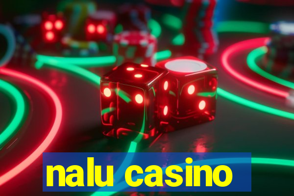 nalu casino