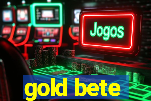 gold bete