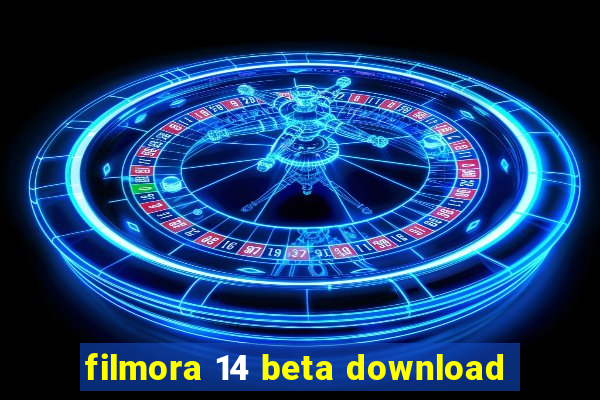 filmora 14 beta download