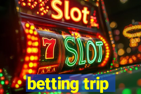 betting trip