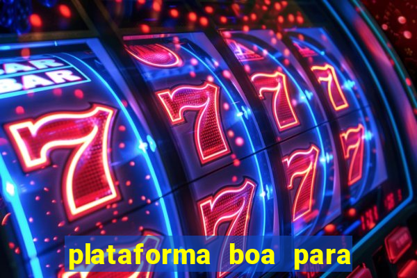 plataforma boa para jogar tigre