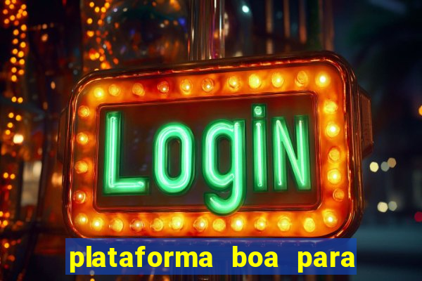 plataforma boa para jogar tigre