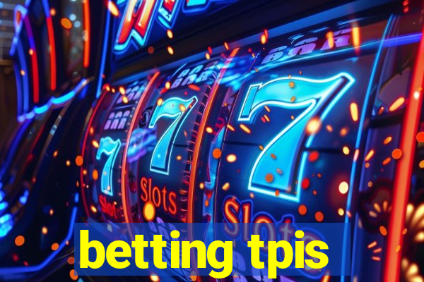 betting tpis