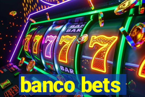 banco bets