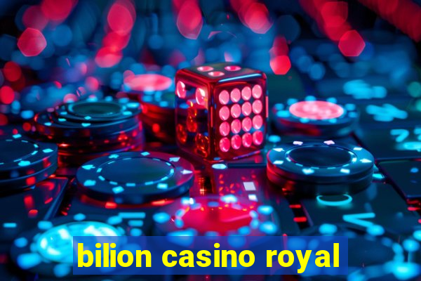 bilion casino royal