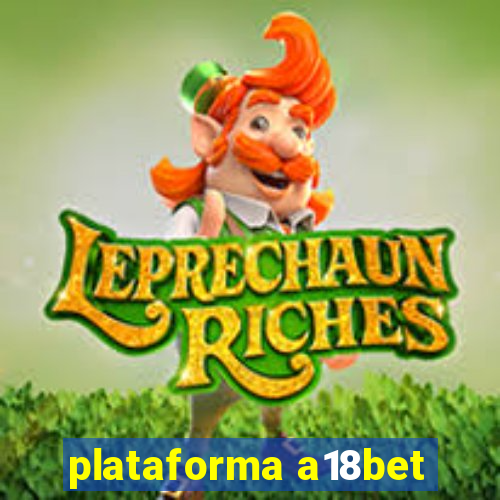 plataforma a18bet