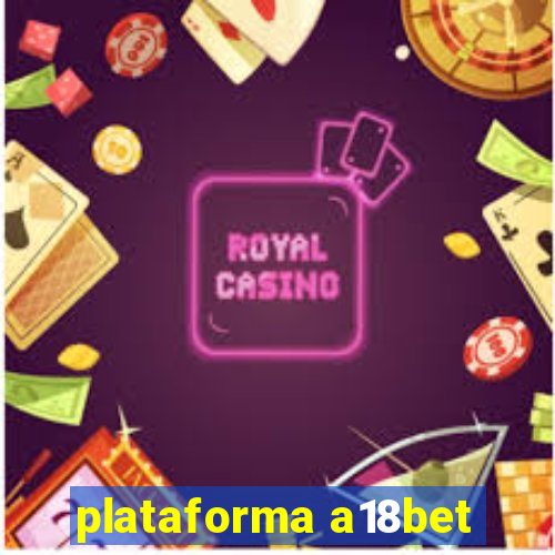 plataforma a18bet