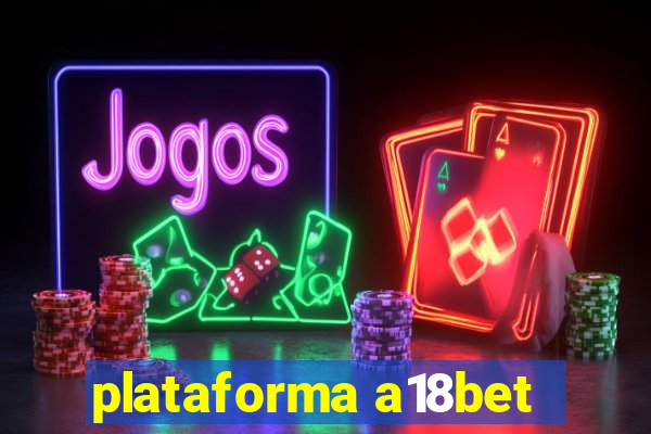 plataforma a18bet