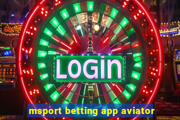 msport betting app aviator