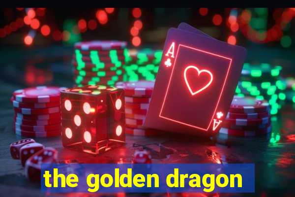 the golden dragon