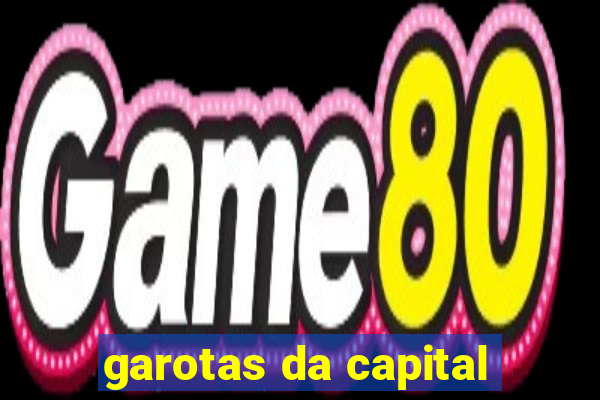 garotas da capital