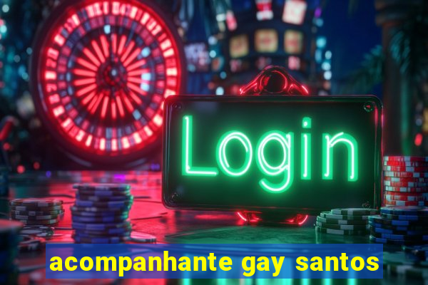 acompanhante gay santos