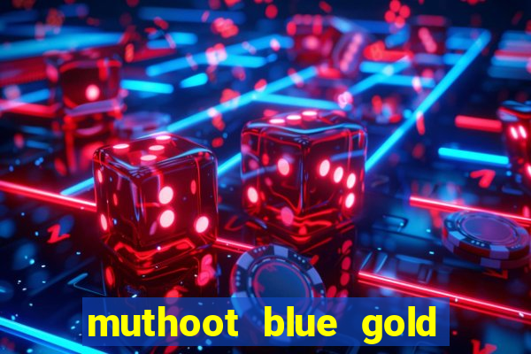 muthoot blue gold loan app