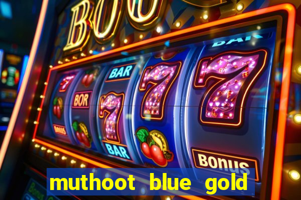 muthoot blue gold loan app