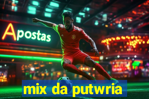 mix da putwria