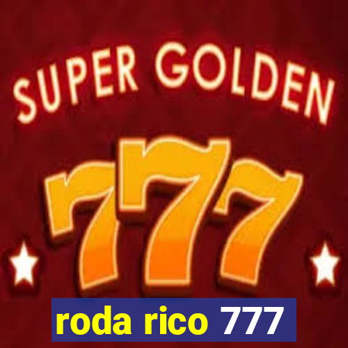 roda rico 777