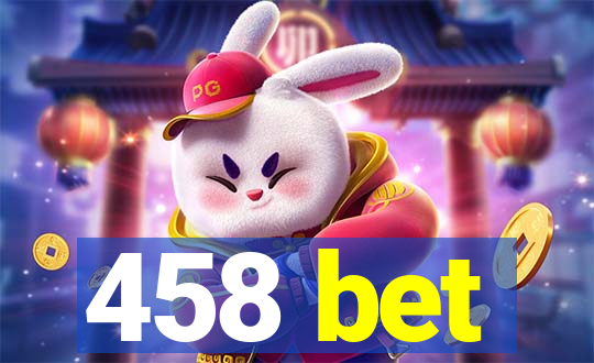 458 bet