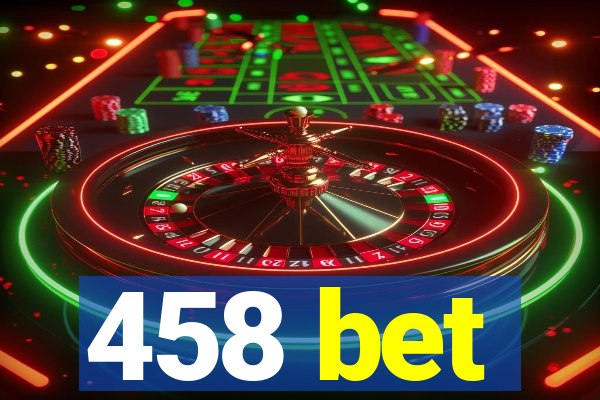 458 bet