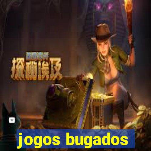 jogos bugados