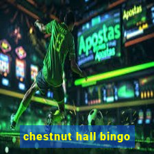 chestnut hall bingo