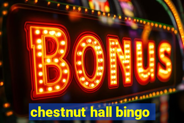 chestnut hall bingo