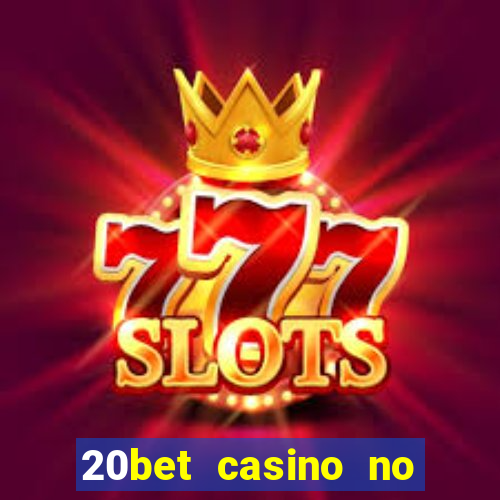 20bet casino no deposit bonus code