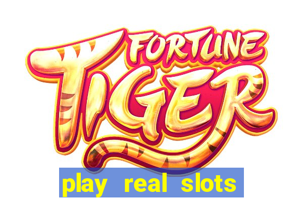 play real slots for real money