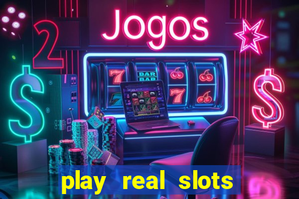 play real slots for real money