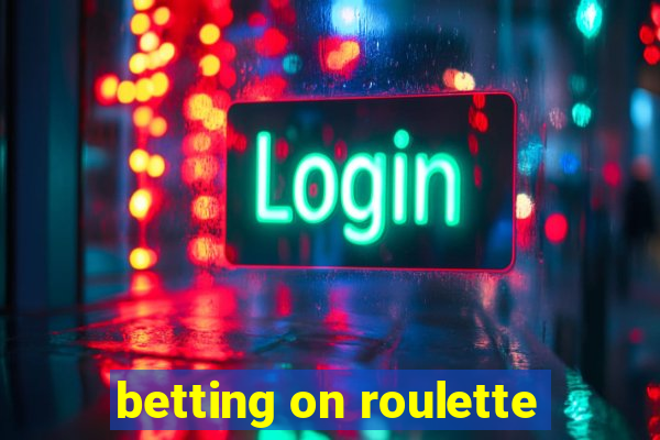 betting on roulette