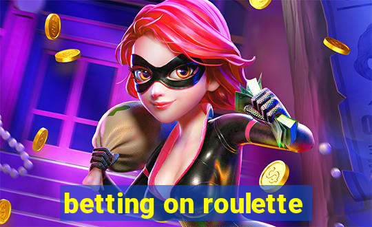 betting on roulette