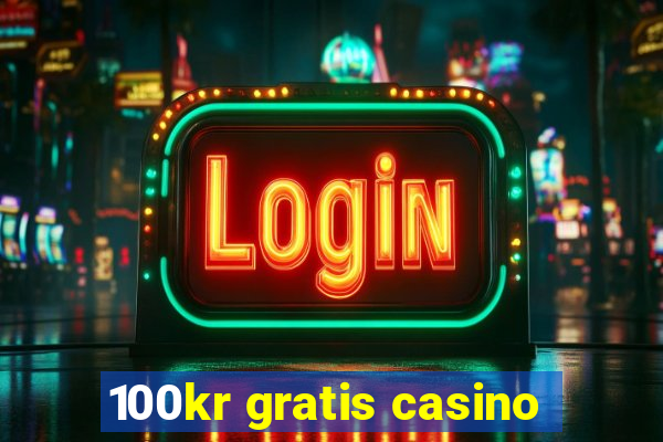 100kr gratis casino