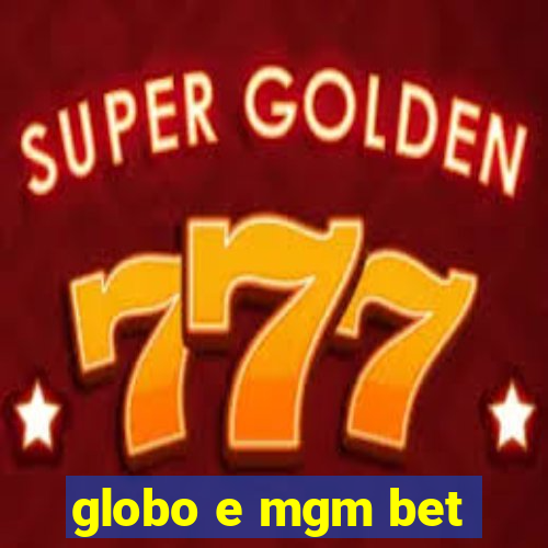 globo e mgm bet