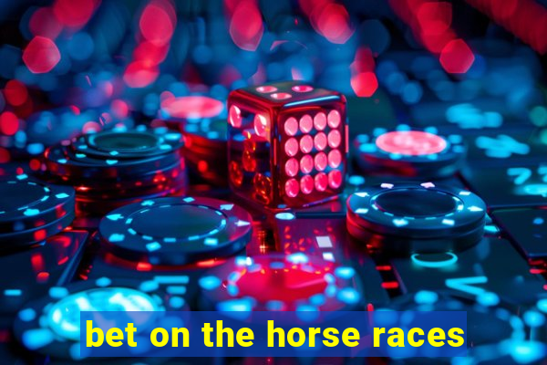 bet on the horse races