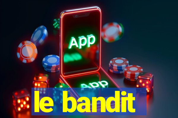 le bandit