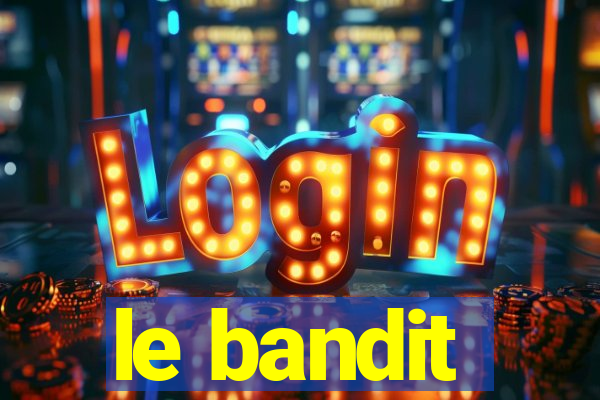 le bandit