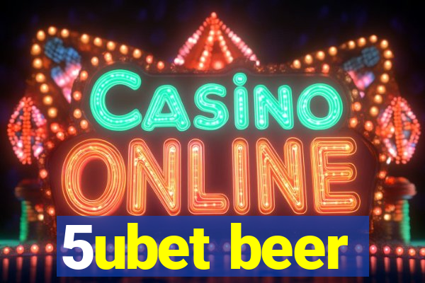 5ubet beer