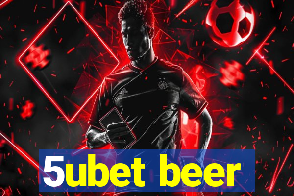 5ubet beer