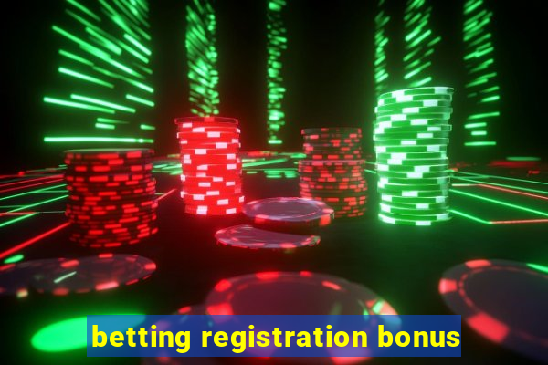 betting registration bonus