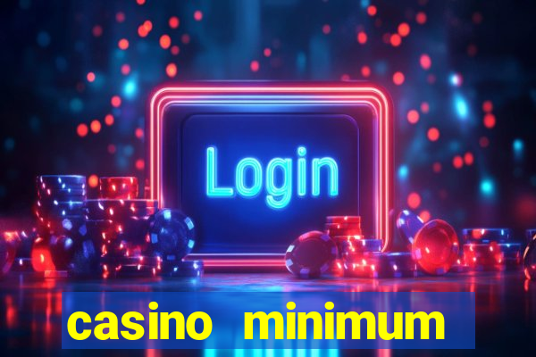 casino minimum deposit 10 dollars