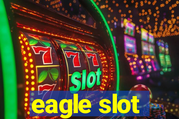 eagle slot