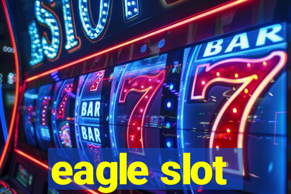 eagle slot