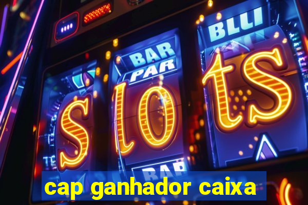 cap ganhador caixa