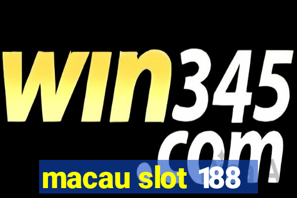 macau slot 188