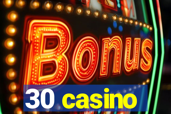 30 casino