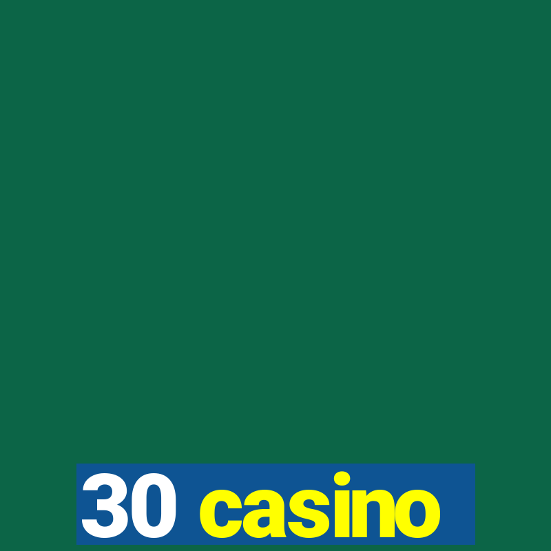 30 casino