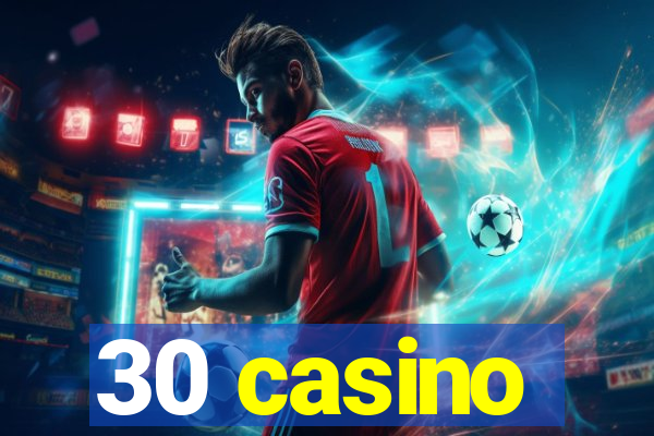 30 casino