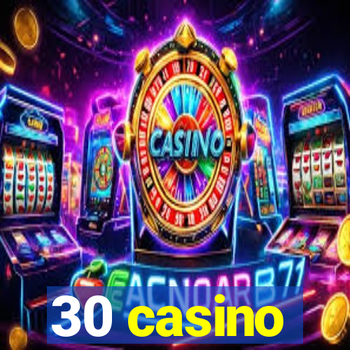 30 casino