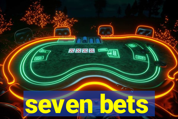 seven bets